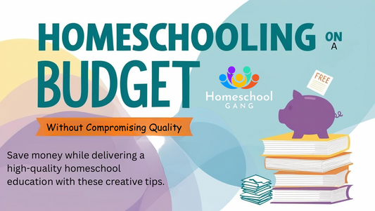 Homeschooling on a Budget: Creative Ways to Save Money Without Compromising Quality