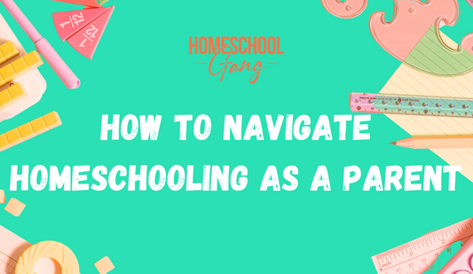 How to Navigate Homeschooling as a Parent