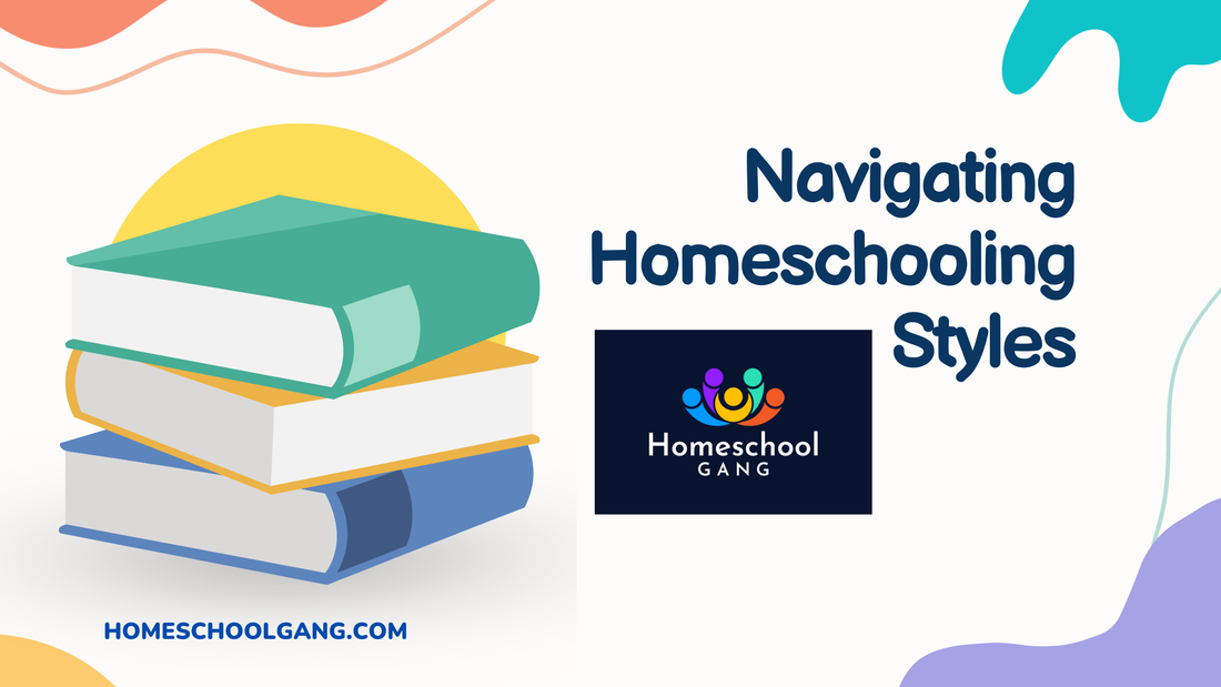 Navigating Homeschooling Styles: Which One is Right for Your Family?