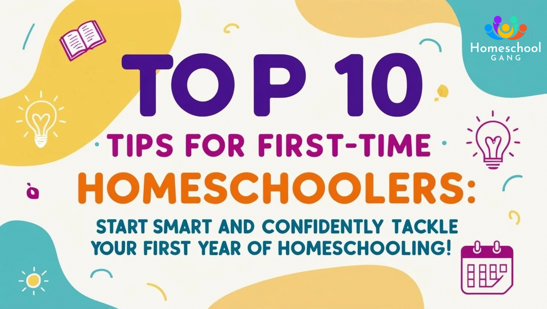 Top 10 Tips for First-Time Homeschoolers: Start Smart and Stay Confident