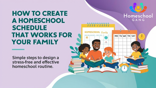 How to Create a Homeschool Schedule That Works for Your Family